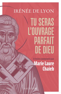 Tu seras l'ouvrage parfait de Dieu : 12 textes présentés et commentés par Marie L. Chaieb