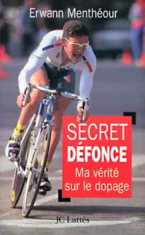 Secret défonce : Ma vérité sur le dopage