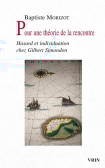 Pour une théorie de la rencontre - hasard et individuation chez Gilbert Simondon