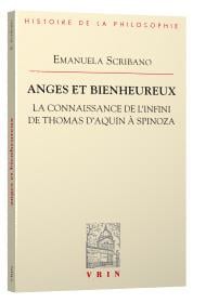 Anges et bienheureux  - la connaissance de l'infini de Thomas d'Aquin à Spinoza