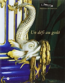 Un défi au goût - 50 ans création manufacture royale Sèvres 1740-1793