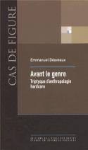 Avant le genre - triptyque d'anthropologie hardcore