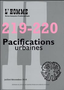 REVUE L'HOMME n.219/220 : pacifications urbaines
