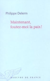 Maintenant, foutez-moi la paix!