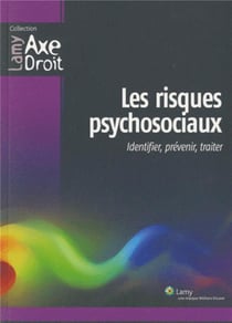Les Risques Psychosociaux - Identifier, Prévenir, Traiter