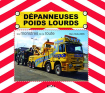 Dépanneuses poids lourds - les monstres de la route