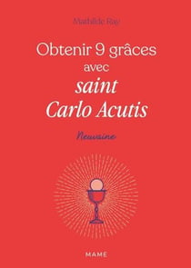 Obtenir 9 grâces avec saint Carlo Acutis