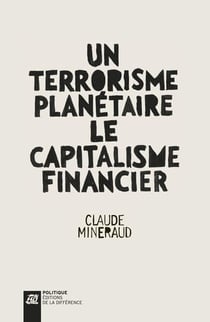 Un terrorisme planétaire, le capitalisme financier