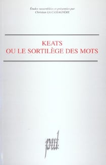 Keats ou le sortilege des mots