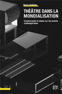 Theatre dans la mondialisation - communaute et utopie sur les scenes contemporaines