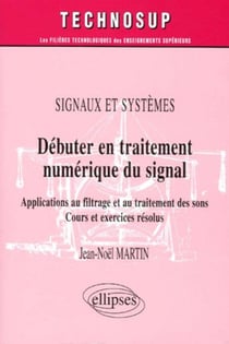 Signaux et systemes debuter en traitement numerique du signal applications au filtrage