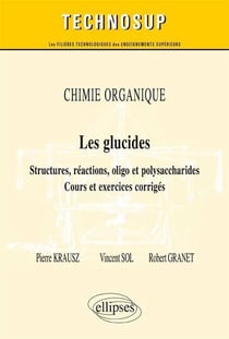 Chimie organique - les glucides - structures, réactions, oligo & polysaccharose - cours et exercices corrigés