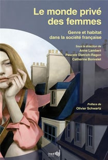 Le Monde privé des femmes : Genre et habitat dans la société française