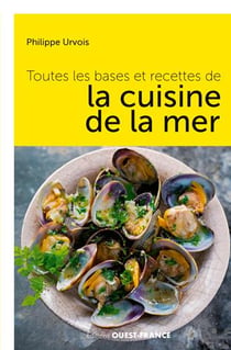 Toutes les bases et les recettes de la cuisine de la mer