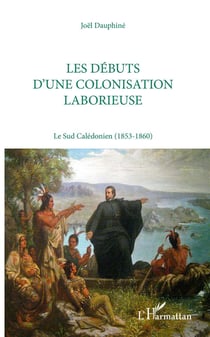 Les débuts d'une colonisation laborieuse - le sud calédonien (1853-1860)