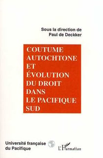 Coutume autochtone et évolution du droit dans le Pacifique Sud