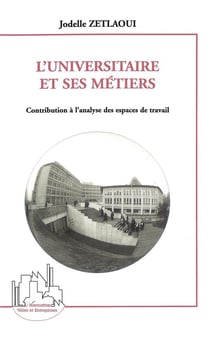 L'universitaire et ses métiers - contribution à l'analyse des espaces de travail