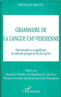 GRAMMAIRE DE LA LANGUE CAP-VERDIENNE : Étude descriptive et compréhensive du créole afro-portugais des Iles du Cap-Vert