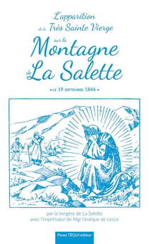 L'apparition de la très sainte vierge sur la montagne de la Salette - le 19 septembre 1846