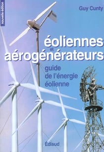 Eoliennes et aerogenerateurs - guide de l'energie eolienne