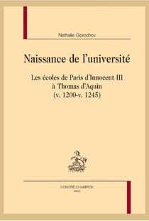 Naissance de l'université - les écoles de paris d'innocent iii à thomas d'aquin (v. 1200-v. 1245)