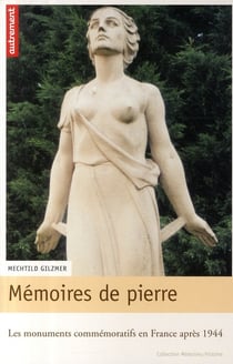 Mémoire de pierre - les monuments commérmoratifs en france après 1944