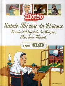Les chercheurs de Dieu en BD Tome 25 : Sainte Thérèse de Lisieux, Sainte Hildegarde de Bingen, Théodore Monod en BD