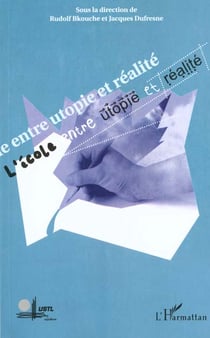 L'ecole entre utopie et realite