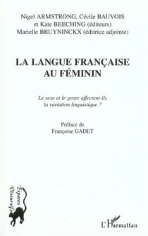 LA LANGUE FRANÇAISE AU FÉMININ : Le sexe et le genre affectent-ils la variation linguistique ?
