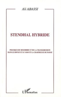 STENDHAL HYBRIDE : Poétique du désordre et de la transgression dans Le rouge et le Noir et La Chartreuse de Parme