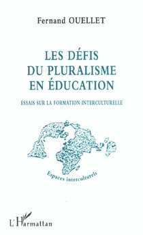 LES DÉFIS DU PLURALISME EN ÉDUCATION : Essais sur la formation interculturelle