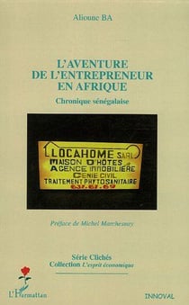 L'aventure de l'entrepreneur en Afrique : Chronique sénégalaise