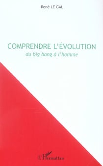 Comprendre l'évolution : Du big bang à l'homme