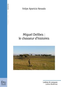 Miguel Delibes : le chasseur d'histoires