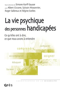 La vie psychique des personnes handicapées - ce qu'elles ont à dire, ce que nous avons à entendre