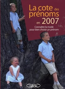 La cote des prénoms en 2007 : connaître la mode pour bien choisir un prénom