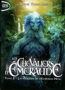 Les Chevaliers d'Émeraude Tome 2 : les dragons de l'empereur noir