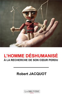 L'homme déshumanisé à la recherche de son coeur perdu