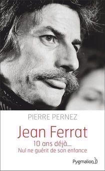 Jean Ferrat - 10 ans déjà... nul ne guérit de son enfance