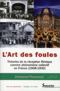 L'art des foules - théories de la réception filmique comme phénomène collectif en France (1908-1930)