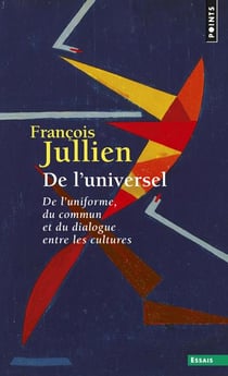 De l'universel - de l'uniforme, du commun et du dialogue entre les cultures