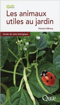 Les animaux utiles au jardin - guide de lutte biologique (2e édition)