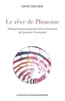 Le reve de phonsine - poetique/psychocritique du cycle du survenant de germaine guevremont