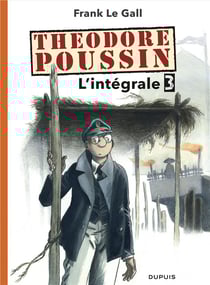 Théodore Poussin : Intégrale vol.3 : Tomes 9 à 12