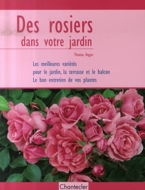 DES ROSIERS DANS VOTRE JARDIN.