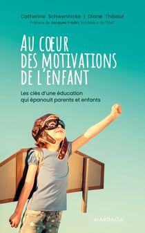 Au coeur des motivations de l'enfant : les clés d'une éducation qui épanouit parents et enfants