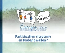 Enragez-vous - engagez-vous et puis votons - participation citoyenne en Brabant wallon?