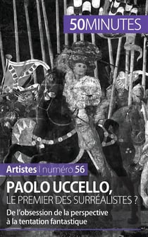 Paolo Uccello, le premier des surréalistes ? de l'obsession de la perspective à la tentation fantastique