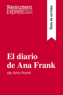 El diario de Ana Frank (Guia de lectura) : Resumen y analisis completo