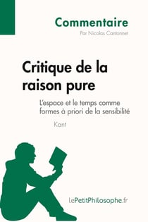 Critique de la raison pure de Kant - L'espace et le temps comme formes à priori de la sensibilité (Commentaire) : Comprendre la philosophie avec lePetitPhilosophe.fr
